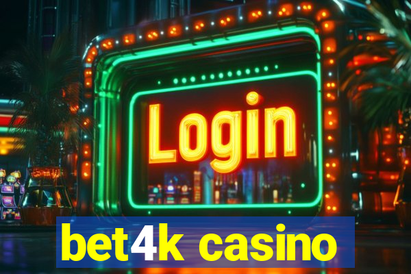 bet4k casino